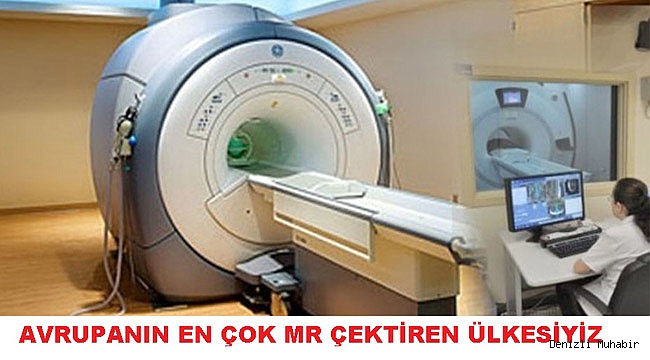 AVRUPA’NIN EN FAZLA MR ÇEKTİREN ÜLKESİYİZ