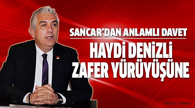 CHP’Lİ SANCAR’DAN DENİZLİLİLERE DAVET