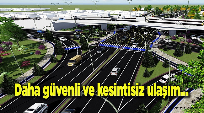 Daha güvenli ve kesintisiz ulaşım...