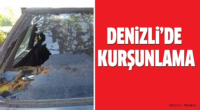 DENiZLi'DE MUHTAR VE AMCAOĞLUNUN ARACI KURŞUNLANDI
