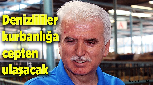 Denizlililer kurbanlığa cepten ulaşacak