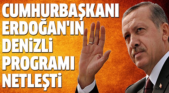 ERDOĞAN,19 AĞUSTOS'TA DENİZLİ'DE