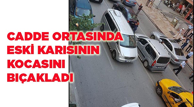 ESKİ KARISININ KOCASINI BIÇAKLADI
