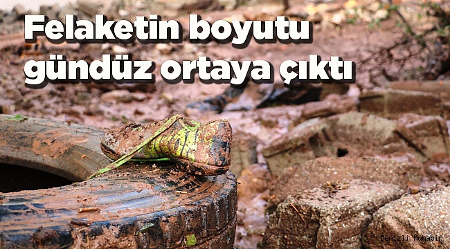 Felaketin boyutu gündüz ortaya çıktı