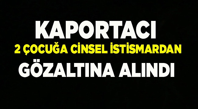 İki erkek çocuğa istismardan gözaltına alındı