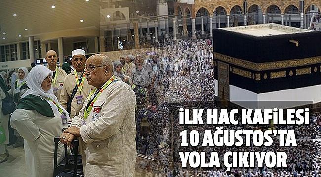 İLK HAC KAFİLESİ HAFTAYA YOLA ÇIKIYOR