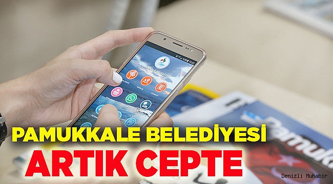 PAMUKKALE BELEDİYESİ ARTIK CEPTE