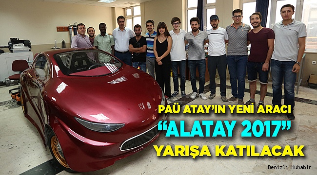 PAÜ ATAY’IN YENİ ARACI ‘ALATAY 2017’ YARIŞA KATILACAK