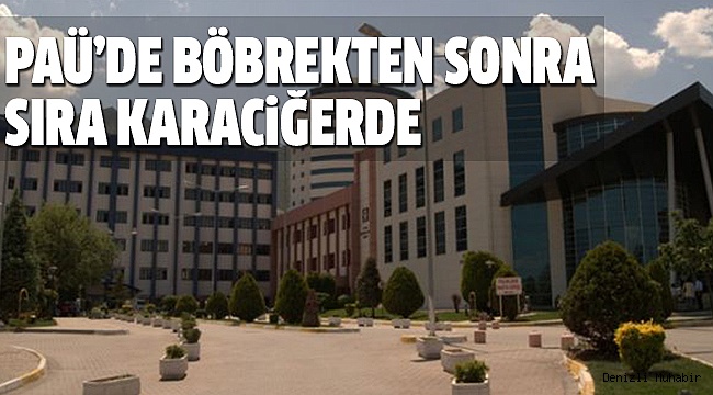 PAÜ KARACİĞER NAKİLLERİNE BAŞLIYOR