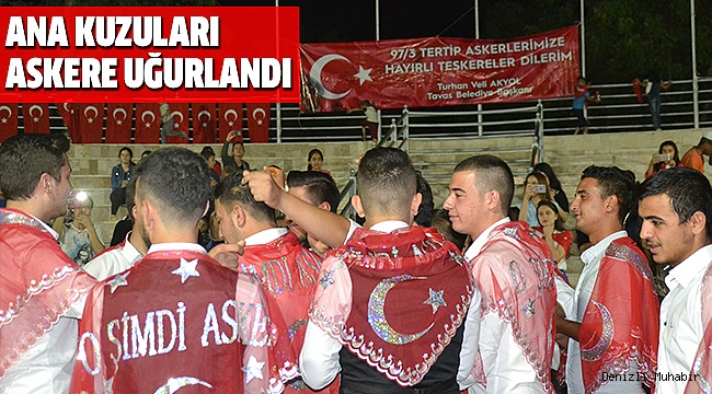 TAVAS’TA 97/3 TERTİP ASKERLER TÖRENLE UĞURLANDI
