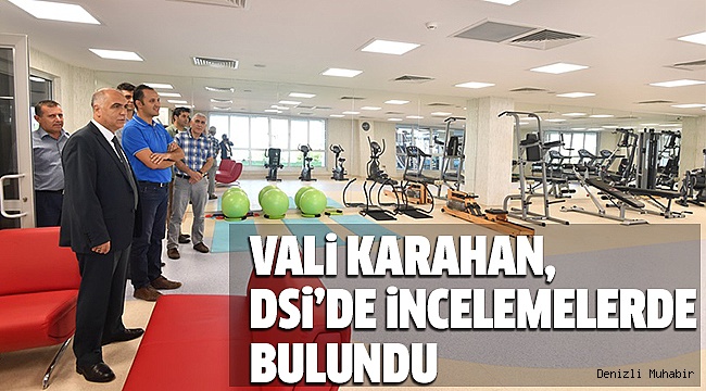 VALi KARAHAN,DSi TESiSLERİNDE