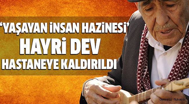 ‘YAŞAYAN İNSAN HAZİNESİ’ HASTANEYE KALDIRILDI