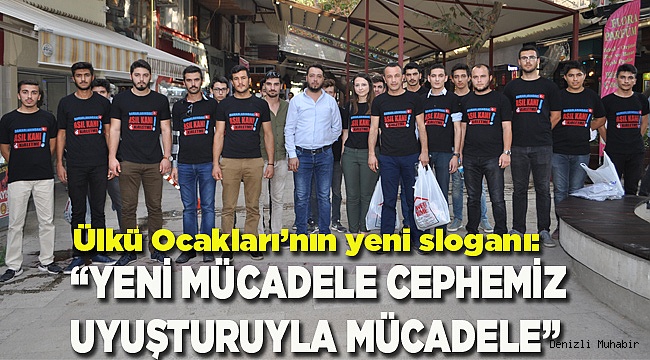 “YENİ MÜCADELE CEPHEMİZ UYUŞTURUYLA MÜCADELE”