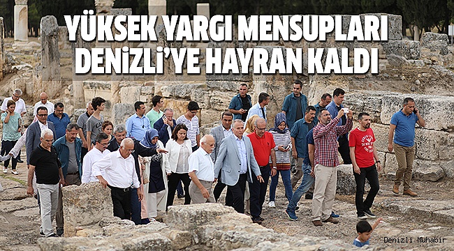 YÜKSEK YARGI MENSUPLARI DENiZLi’Yi GEZDi