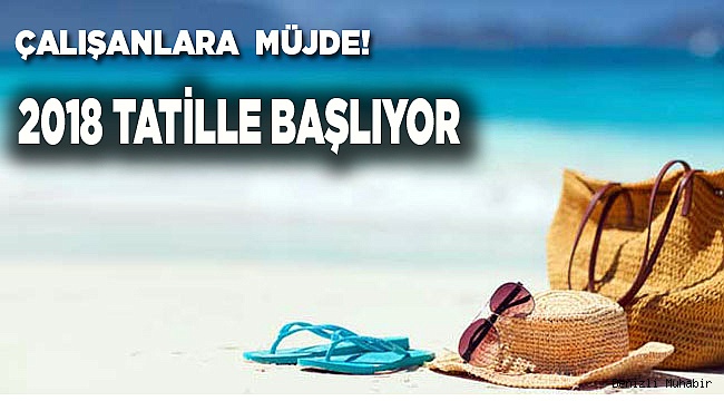 2018 TATİLLE BAŞLIYOR