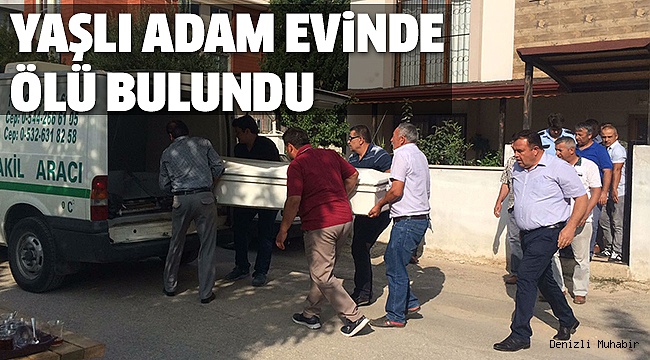72 YAŞINDAKİ ADAM ÖLÜ BULUNDU