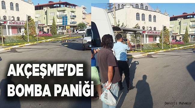 AKÇEŞME'DE BOMBA PANİĞİ