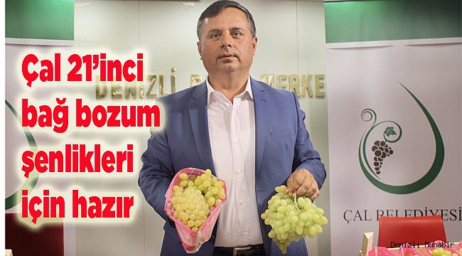 Çal 21’inci bağ bozum şenlikleri için hazır
