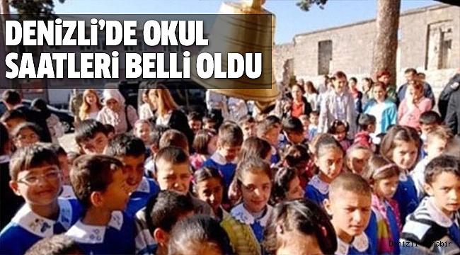 DENiZLİ’DE OKUL SAATLERİ DEĞİŞİYOR