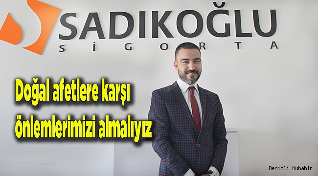 Doğal afetlere karşı önlemlerimizi almalıyız