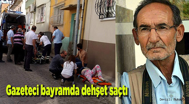 Gazeteci bayramda dehşet saçtı