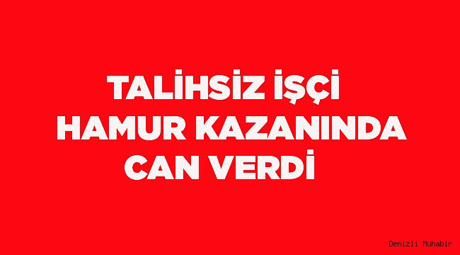 HAMUR TANKERİNDE CAN VERDİ