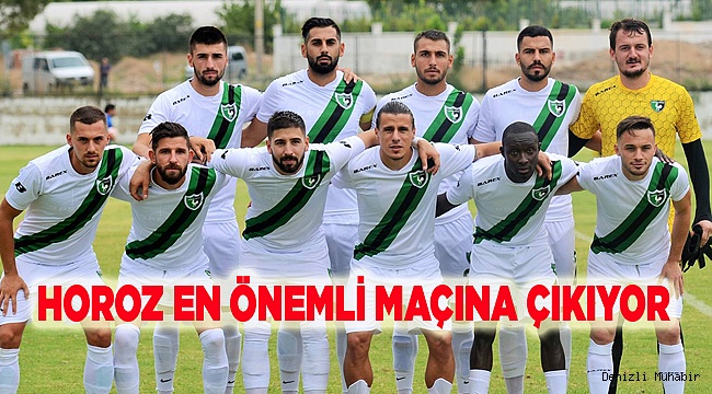 HOROZ EN ÖNEMLİ MAÇINA ÇIKIYOR