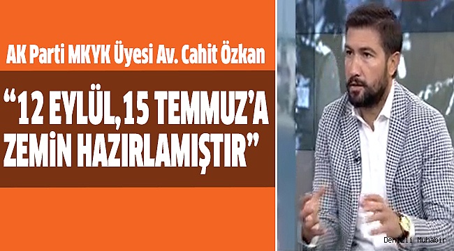 MiLLETVEKiLi ÖZKAN'DAN 12 EYLÜL YORUMU