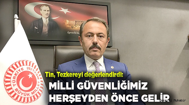 MİLLİ GÜVENLİĞİMİZ HERŞEYDEN ÖNCE GELİR