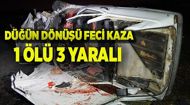1 ÖLÜ 3 YARALI
