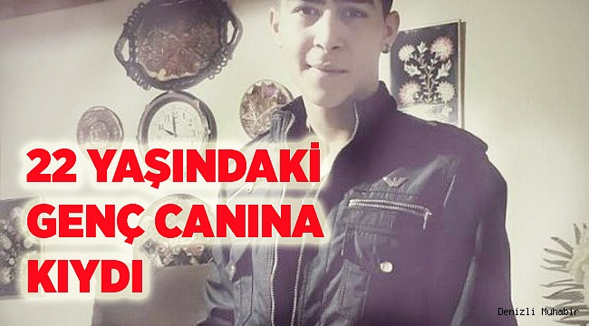 22 YAŞINDAKİ GENÇ CANINA KIYDI