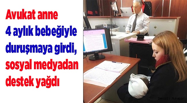 Avukat anne 4 aylık bebeğiyle duruşmaya girdi, sosyal medyadan destek yağdı