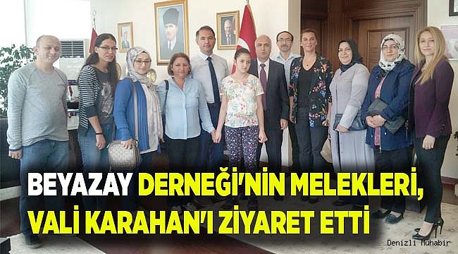 BEYAZAY DERNEĞİ'NİN MELEKLERİ, VALİ KARAHAN'I ZİYARET ETTİ