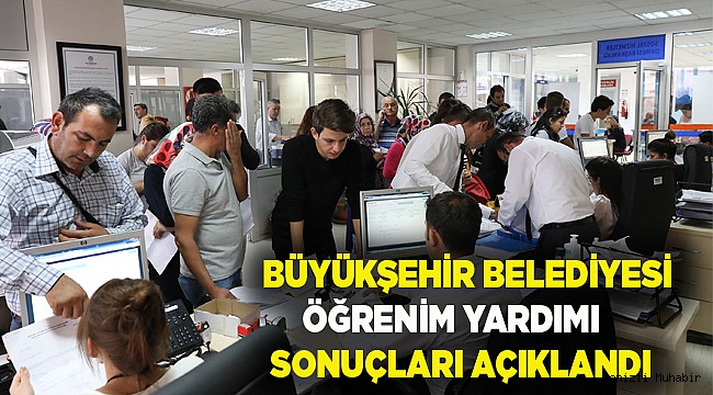 Büyükşehir öğrenim yardımı başvuru sonuçlarını açıkladı