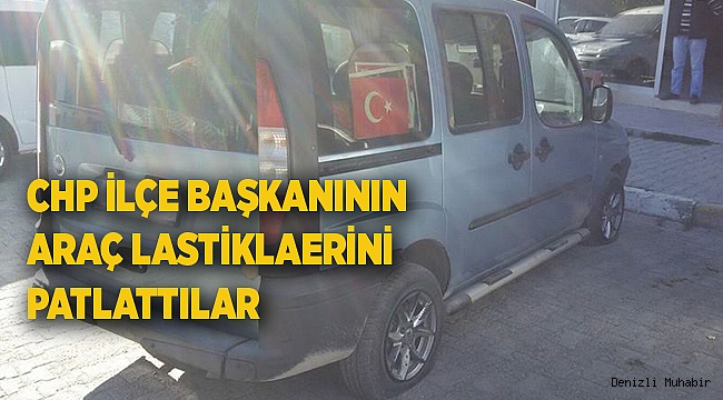 CHP’li Başkanın Araç Lastiklerini Patlattılar