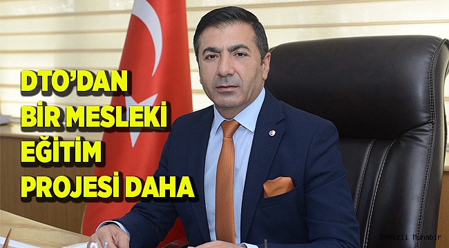 DTO’DAN BİR MESLEKİ EĞİTİM PROJESİ DAHA