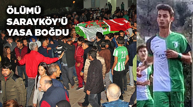 Genç futbolcunun ölümü Sarayköy'üyasa boğdu