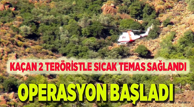 KAÇAN 2 TERÖRİSTLE SICAK TEMAS SAĞLANDI