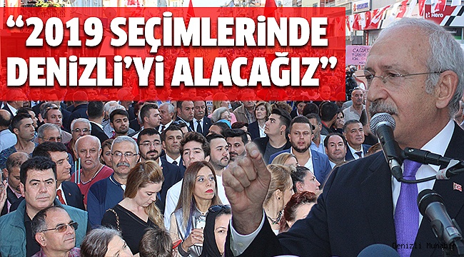 KILIÇDAROĞLU, CHP DENİZLİ İL BİNASI AÇILIŞINI YAPTI