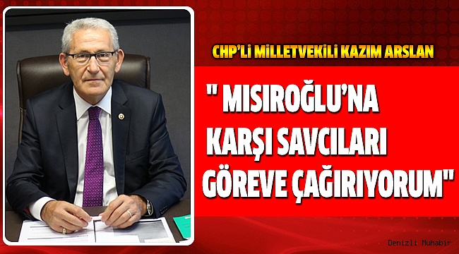 MİLLETVEKİLİ ARSLAN SAVCILARI GÖREVE ÇAĞIRDI