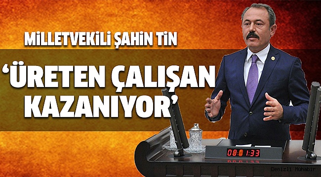 MİLLETVEKİLİ TİN, ‘SANAYİ POLİTİKALARI YETERSİZ’ DİYENLERE CEVAP VERDİ