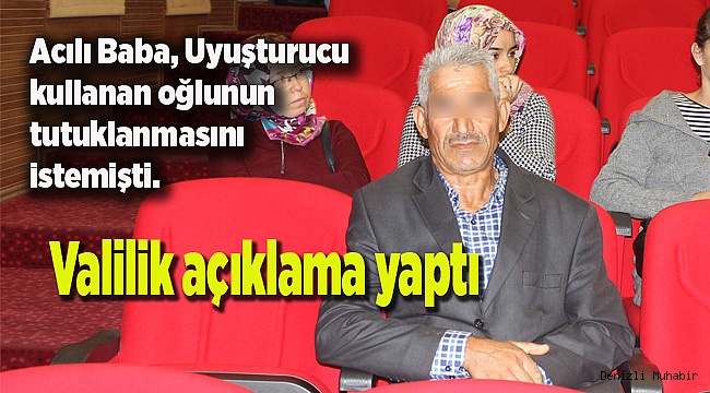Valilikten babasının tutuklanmasını istediği uyuşturucu bağımlısı gençle ilgili açıklama