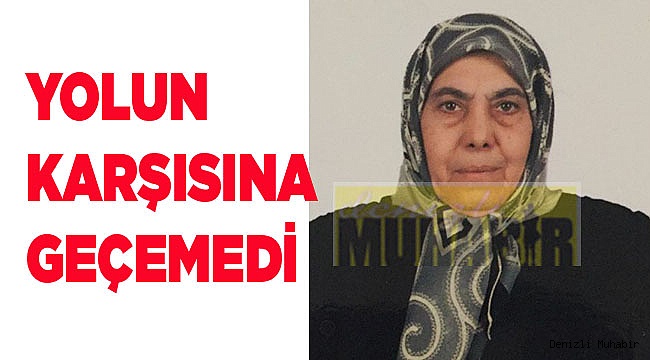 YOLUN KARŞISINA GEÇEMEDİ