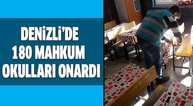 180 YÜKÜMLÜ 5 OKULU ONARDI