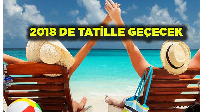 2018'DE TATİLLE GEÇECEK