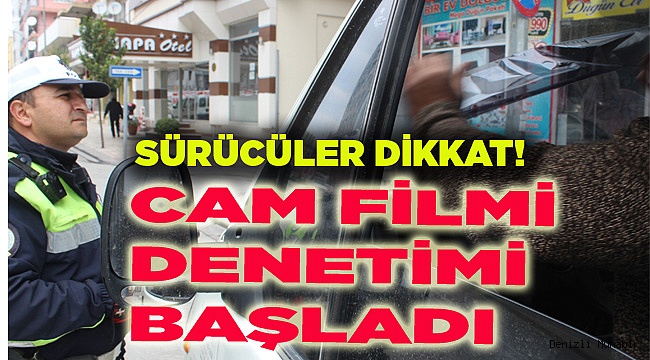 Araçlardaki siyah cam filmleri için sürücülere uyarı