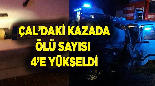 ÇAL'DA TRAFİK KAZASI 4 ÖLÜ