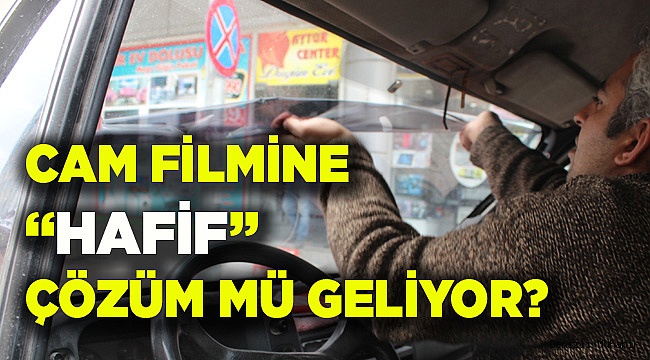 CAM FİLMİNE "HAFİF" ÇÖZÜM