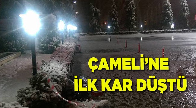 ÇAMELİ'NE İLK KAR DÜŞTÜ