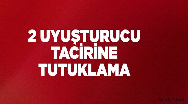Denizli'de uyuşturucu satan 2 kişi tutuklandı